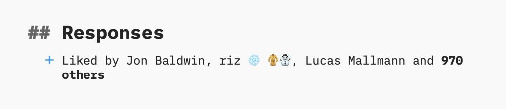 A heading of "responses", followed by a toggle that reads "like by Jon Baldwin, riz, Lucas Mallmann and 970 others"